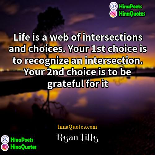 Ryan Lilly Quotes | Life is a web of intersections and